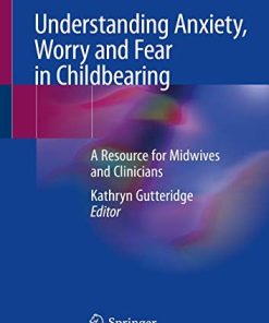 Understanding Anxiety, Worry and Fear in Childbearing: A Resource for Midwives and Clinicians (PDF)