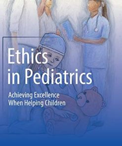 Ethics in Pediatrics: Achieving Excellence When Helping Children (PDF)