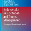 Endovascular Resuscitation and Trauma Management: Bleeding and Haemodynamic Control (Hot Topics in Acute Care Surgery and Trauma) (PDF)