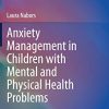 Anxiety Management in Children with Mental and Physical Health Problems (Springer Series on Child and Family Studies) (PDF)