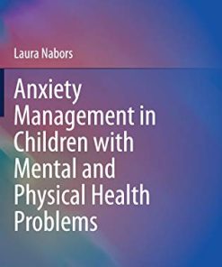 Anxiety Management in Children with Mental and Physical Health Problems (Springer Series on Child and Family Studies) (PDF)