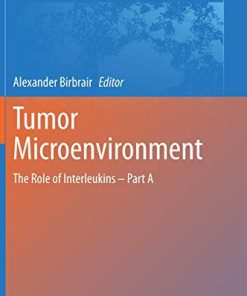 Tumor Microenvironment: The Role of Interleukins – Part A (Advances in Experimental Medicine and Biology) (PDF)