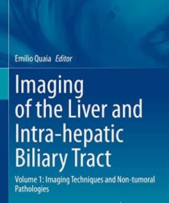 Imaging of the Liver and Intra-hepatic Biliary Tract: Volume 1: Imaging Techniques and Non-tumoral Pathologies (Medical Radiology) (PDF)