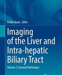 Imaging of the Liver and Intra-hepatic Biliary Tract: Volume 2: Tumoral Pathologies (Medical Radiology) (PDF)