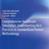 Comprehensive Healthcare Simulation: Implementing Best Practices in Standardized Patient Methodology (PDF) Comprehensive Healthcare Simulation: Implementing Best Practices in Standardized Patient Methodology (PDF)