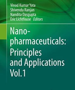 Nanopharmaceuticals: Principles and Applications Vol. 1 (Environmental Chemistry for a Sustainable World (46)) (PDF)