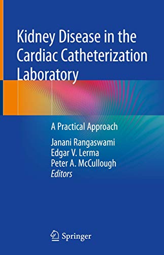 Kidney Disease in the Cardiac Catheterization Laboratory: A Practical Approach (PDF) Kidney Disease in the Cardiac Catheterization Laboratory: A Practical Approach (PDF)