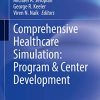 Comprehensive Healthcare Simulation: Program & Center Development: Center & Program Development (PDF) Comprehensive Healthcare Simulation: Program & Center Development: Center & Program Development (PDF)