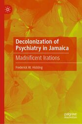 Decolonization of Psychiatry in Jamaica : Madnificent Irations (PDF)