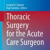 Thoracic Surgery for the Acute Care Surgeon (Hot Topics in Acute Care Surgery and Trauma) (PDF)