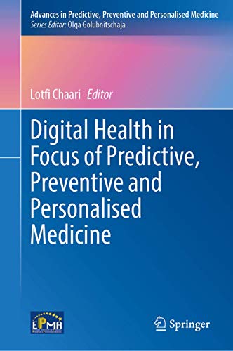Digital Health in Focus of Predictive, Preventive and Personalised Medicine (Advances in Predictive, Preventive and Personalised Medicine, 12) (PDF) Digital Health in Focus of Predictive, Preventive and Personalised Medicine (Advances in Predictive, Preventive and Personalised Medicine, 12) (PDF)