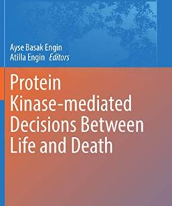 Protein Kinase-mediated Decisions Between Life and Death (Advances in Experimental Medicine and Biology, 1275) (PDF)