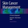 Skin Cancer Management: A Practical Approach, 2nd Edition (PDF)