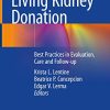 Living Kidney Donation: Best Practices in Evaluation, Care and Follow-up (PDF)