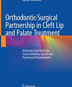 Orthodontic-Surgical Partnership in Cleft Lip and Palate Treatment: Achieving Good Occlusion, Facial Aesthetics, Speech and Psychosocial Development (PDF)