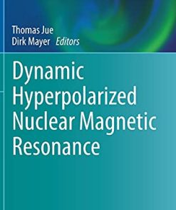 Dynamic Hyperpolarized Nuclear Magnetic Resonance (Handbook of Modern Biophysics) (PDF)