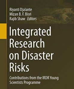 Integrated Research on Disaster Risks: Contributions from the IRDR Young Scientists Programme (Disaster Risk Reduction) (PDF)