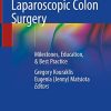 Laparoscopic Colon Surgery: Milestones, Education, & Best Practice (PDF)