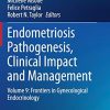 Endometriosis Pathogenesis, Clinical Impact and Management: Volume 9: Frontiers in Gynecological Endocrinology (ISGE Series) (PDF)