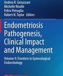Endometriosis Pathogenesis, Clinical Impact and Management: Volume 9: Frontiers in Gynecological Endocrinology (ISGE Series) (PDF)