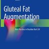 Gluteal Fat Augmentation: Best Practices in Brazilian Butt Lift (PDF)