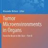 Tumor Microenvironments in Organs: From the Brain to the Skin – Part B (Advances in Experimental Medicine and Biology, 1296) (PDF)