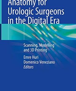 Anatomy for Urologic Surgeons in the Digital Era: Scanning, Modelling and 3D Printing (PDF)