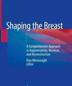 Shaping the Breast: A Comprehensive Approach in Augmentation, Revision, and Reconstruction (PDF)