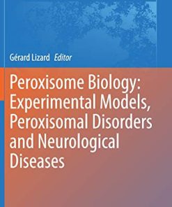 Peroxisome Biology: Experimental Models, Peroxisomal Disorders and Neurological Diseases (Advances in Experimental Medicine and Biology, 1299) (PDF)