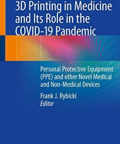 3D Printing in Medicine and Its Role in the COVID-19 Pandemic: Personal Protective Equipment (PPE) and other Novel Medical and Non-Medical Devices (PDF)