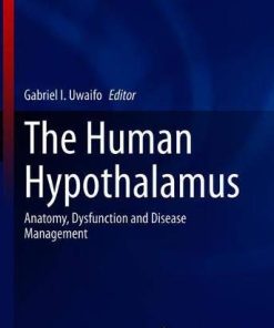 The Human Hypothalamus: Anatomy, Dysfunction and Disease Management (Contemporary Endocrinology) (PDF)