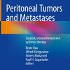 Peritoneal Tumors and Metastases: Surgical, intraperitoneal and systemic therapy (PDF)