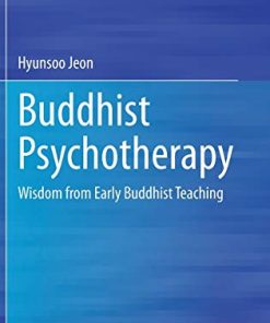 Buddhist Psychotherapy: Wisdom from Early Buddhist Teaching (PDF)