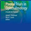 Pivotal Trials in Ophthalmology: A Guide for Trainees (PDF)