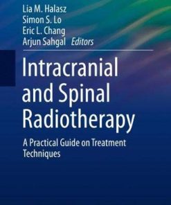 Intracranial and Spinal Radiotherapy: A Practical Guide on Treatment Techniques (Practical Guides in Radiation Oncology) (PDF)