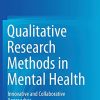 Qualitative Research Methods in Mental Health: Innovative and Collaborative Approaches (PDF)