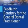 Paediatric Dentistry for the General Dental Practitioner (BDJ Clinician’s Guides) (PDF)