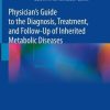 Physician’s Guide to the Diagnosis, Treatment, and Follow-Up of Inherited Metabolic Diseases, 2nd Edition (PDF)