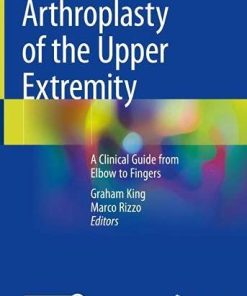 Arthroplasty of the Upper Extremity: A Clinical Guide from Elbow to Fingers (PDF)