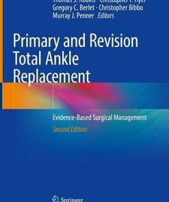 Primary and Revision Total Ankle Replacement: Evidence-Based Surgical Management, 2nd Edition (PDF)