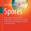 Spores: Tulips with Fever, Rusty Coffee, Rotten Apples, Sad Oranges, Crazy Basil. Plant Diseases that Changed the World as Well as My Life (PDF)