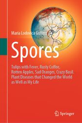 Spores: Tulips with Fever, Rusty Coffee, Rotten Apples, Sad Oranges, Crazy Basil. Plant Diseases that Changed the World as Well as My Life (PDF)