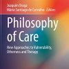 Philosophy of Care: New Approaches to Vulnerability, Otherness and Therapy (Advancing Global Bioethics, 16) (PDF)