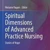 Spiritual Dimensions of Advanced Practice Nursing: Stories of Hope (Advanced Practice in Nursing) (PDF)