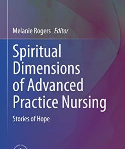 Spiritual Dimensions of Advanced Practice Nursing: Stories of Hope (Advanced Practice in Nursing) (PDF)