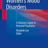 Women’s Mood Disorders: A Clinician’s Guide to Perinatal Psychiatry (PDF)