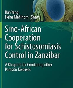 Sino-African Cooperation for Schistosomiasis Control in Zanzibar: A Blueprint for Combating other Parasitic Diseases (Parasitology Research Monographs, 15) (PDF)