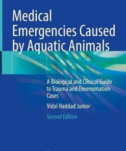 Medical Emergencies Caused by Aquatic Animals: A Biological and Clinical Guide to Trauma and Envenomation Cases, 2nd Edition (PDF)