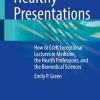 Healthy Presentations: How to Craft Exceptional Lectures in Medicine, the Health Professions, and the Biomedical Sciences (PDF)