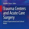 Trauma Centers and Acute Care Surgery: A Novel Organizational and Cultural Model (PDF)